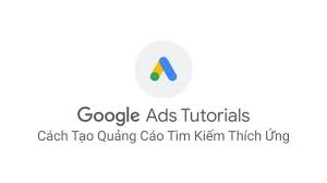 Google Ads - Cách Tạo Quảng Cáo Tìm Kiếm Thích Ứng | Facebook