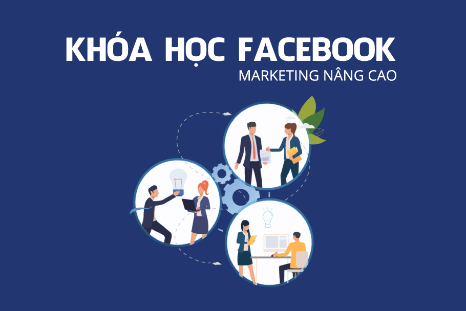 Khóa học Facebook Marketing cơ bản và nâng cao