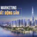 marketing bất động sản 2023