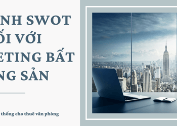 SWOT Có Còn Phù Hợp Marketing Bất Động Sản Đa Kênh 2023?