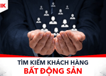 Cách Tìm Khách Hàng Bất Động Sản Hiệu Quả 2022